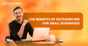 Benefits of Outsourcing for Small Businesses